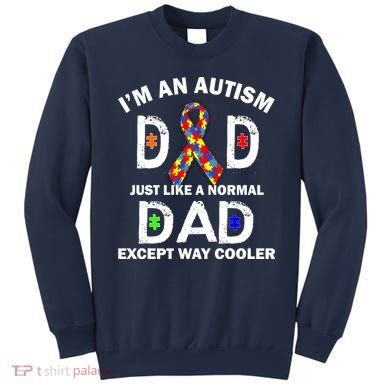 Autism Dad Just Like A Normal Dad But Way Cooler Sweatshirt