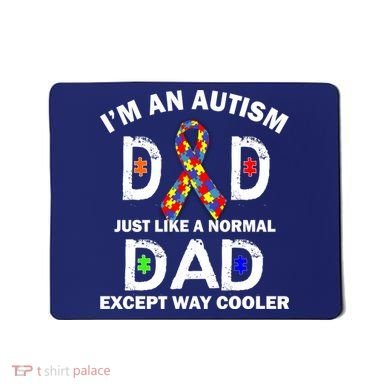 Autism Dad Just Like A Normal Dad But Way Cooler Mousepad