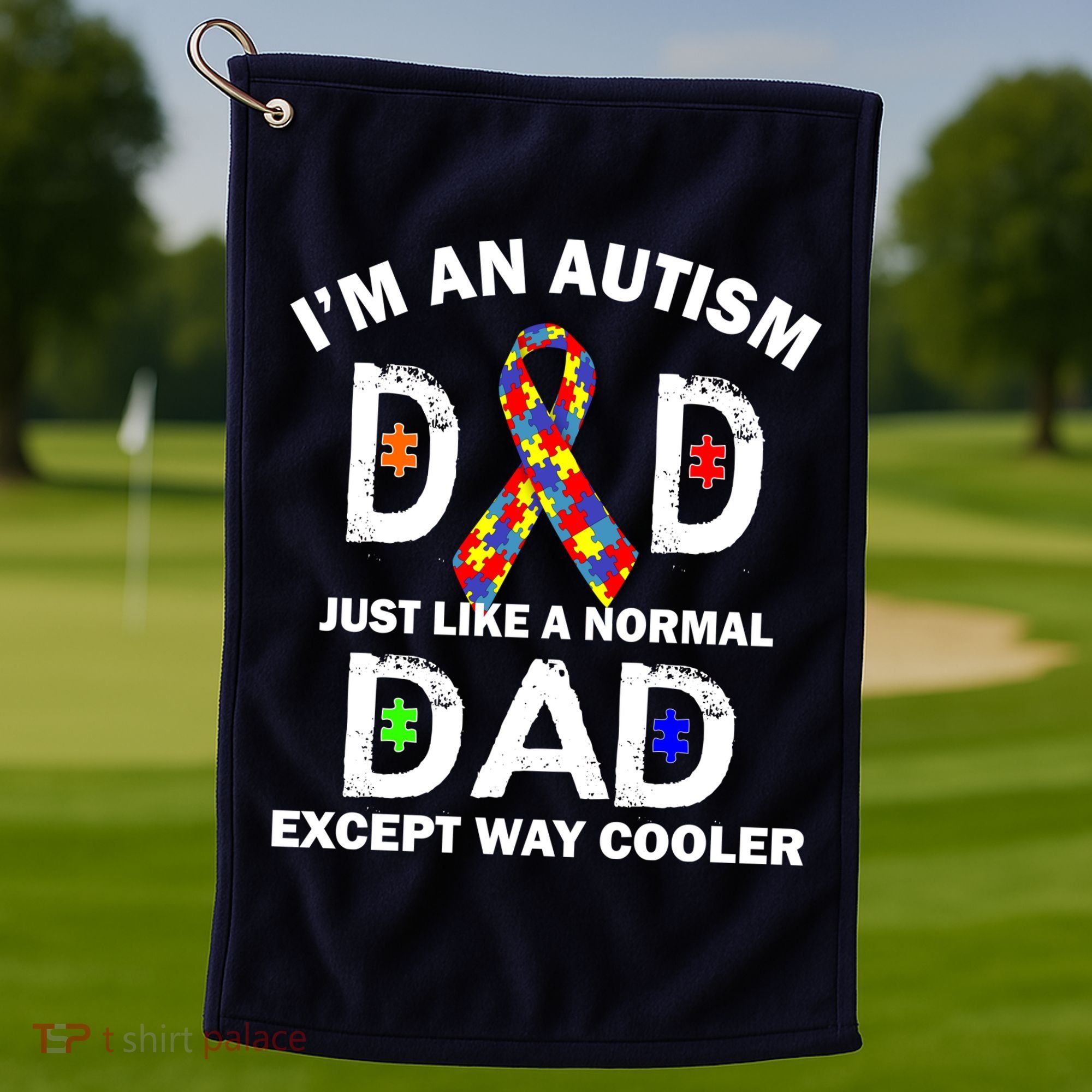 Autism Dad Just Like A Normal Dad But Way Cooler Golf Towel