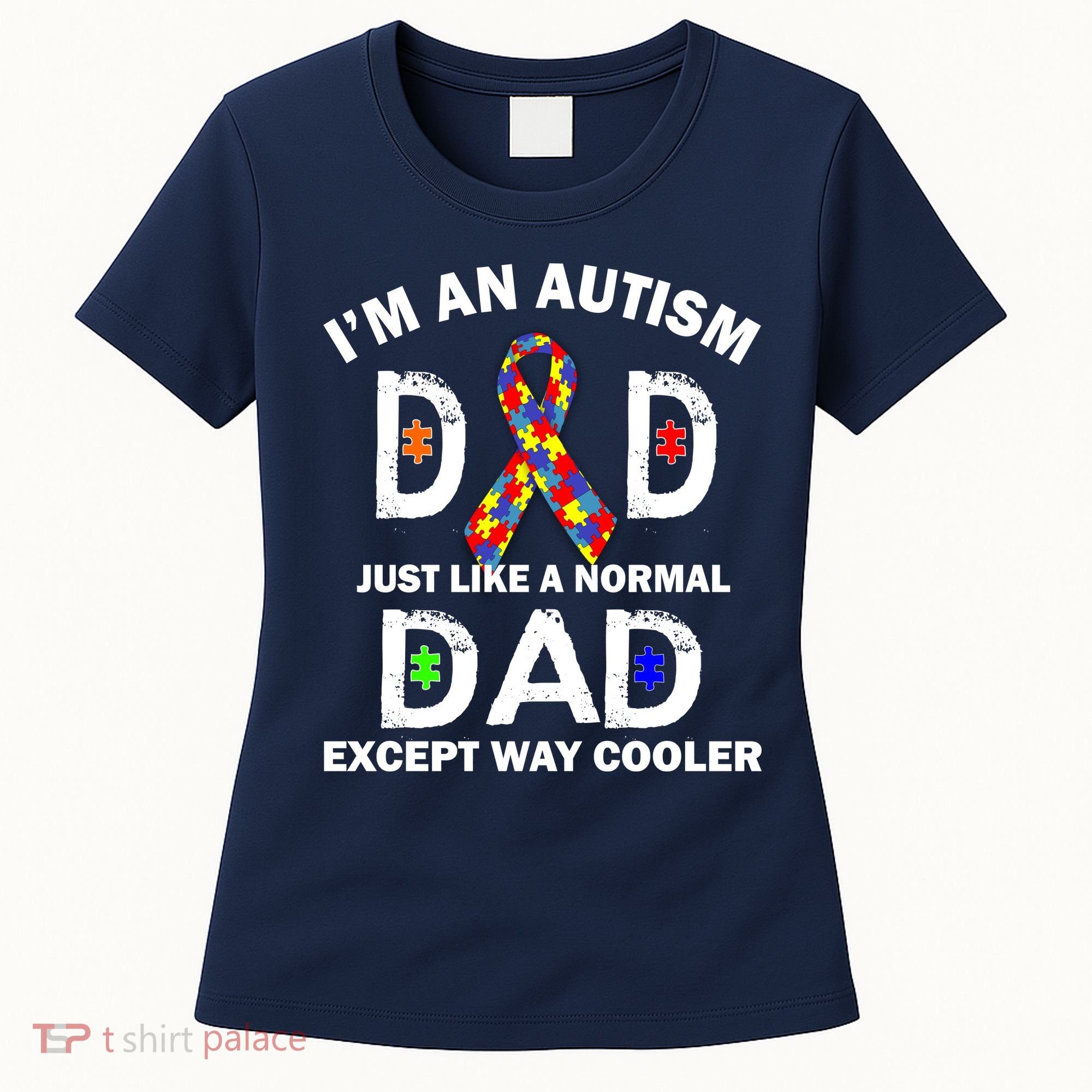 Autism Dad Just Like A Normal Dad But Way Cooler Women's T-Shirt