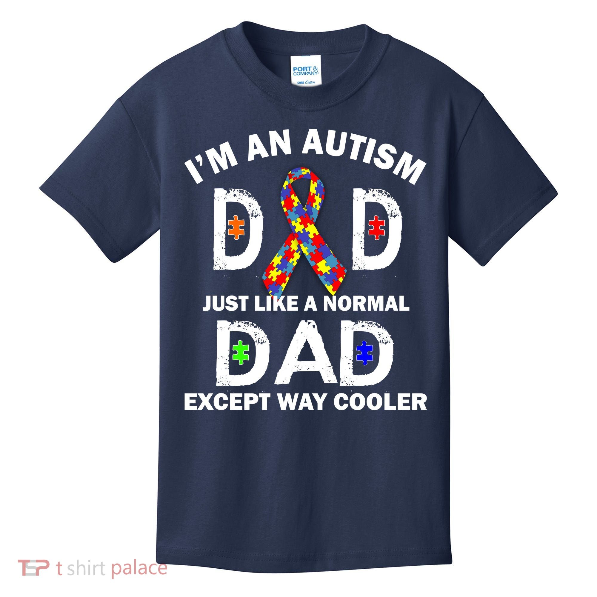Autism Dad Just Like A Normal Dad But Way Cooler Kids T-Shirt