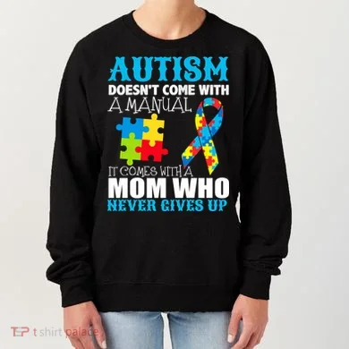 Autism Doesn't Come With A Manual Women's Sweatshirt