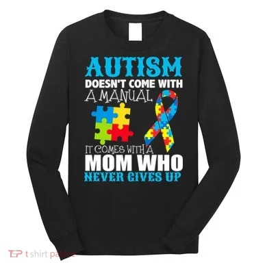 Autism Doesn't Come With A Manual Long Sleeve Shirt
