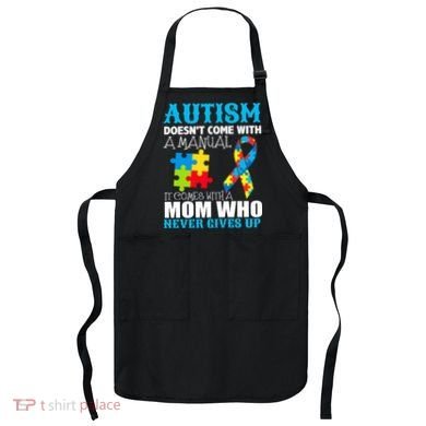 Autism Doesn't Come With A Manual Apron