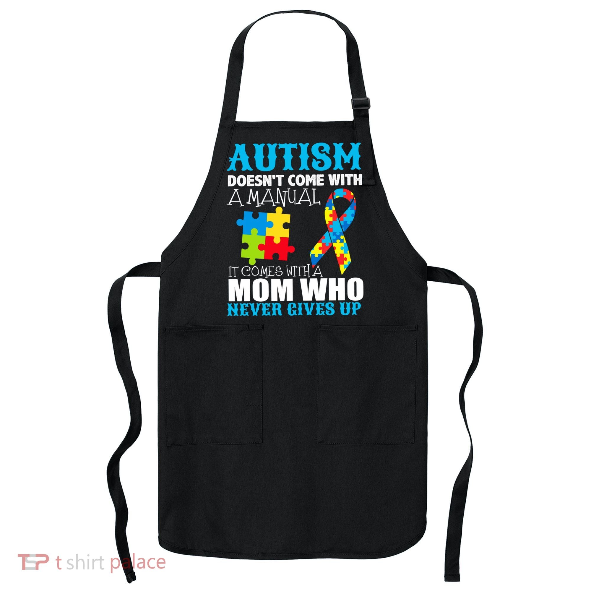 Autism Doesn't Come With A Manual Apron