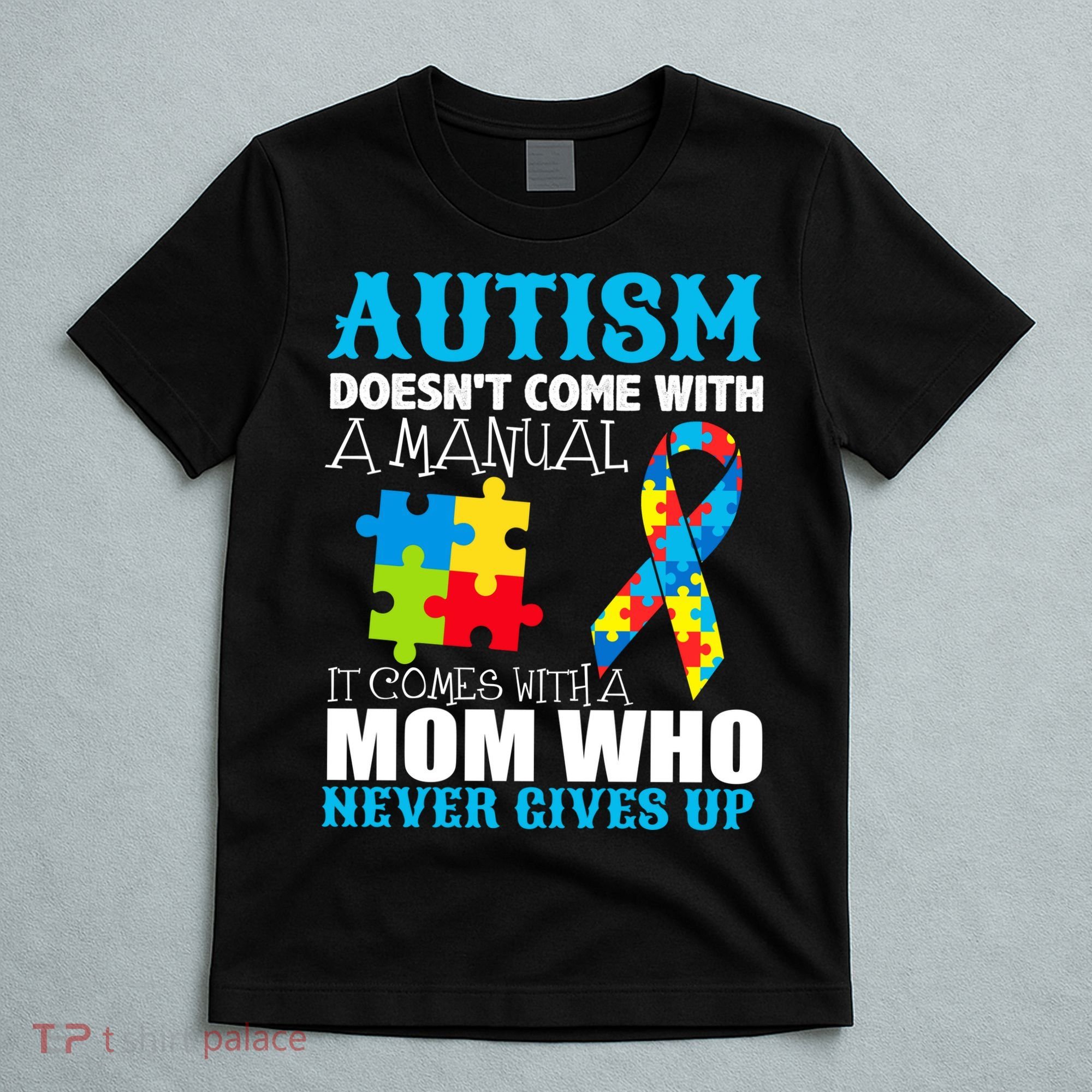 Autism Doesn't Come With A Manual T-Shirt