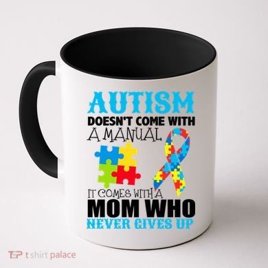Autism Doesn't Come With A Manual Coffee Mug