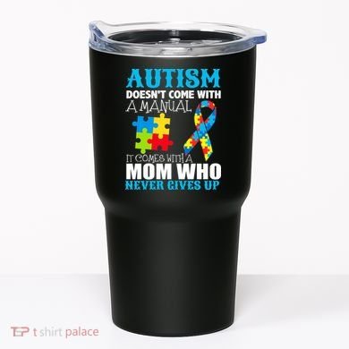 Autism Doesn't Come With A Manual Tumbler