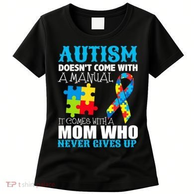 Autism Doesn't Come With A Manual Women's T-Shirt