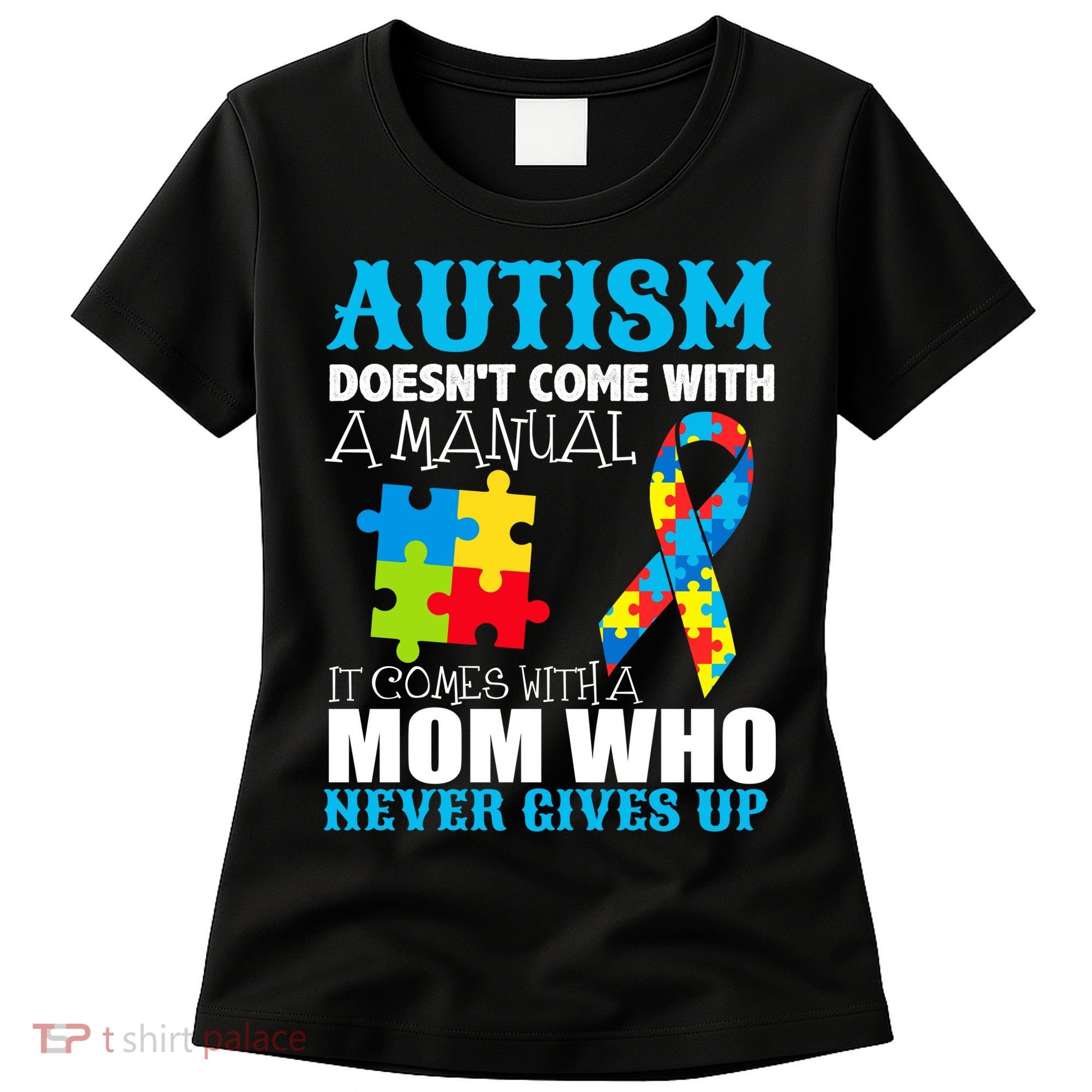 Autism Doesn't Come With A Manual Women's T-Shirt