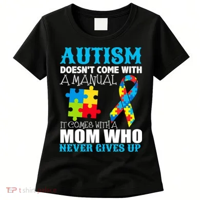 Autism Doesn't Come With A Manual Women's T-Shirt