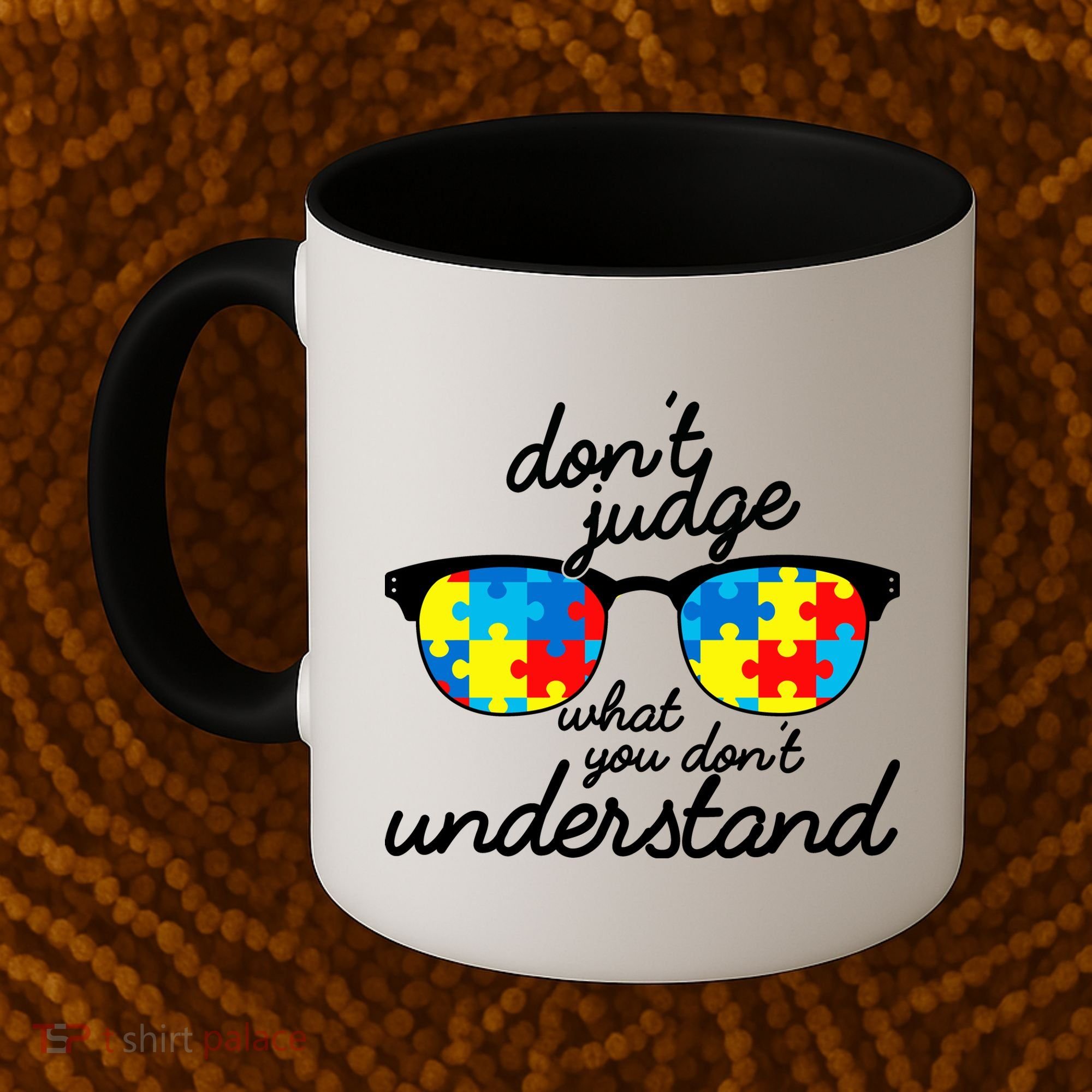 Autism Don't Judge What You Don't Understand Coffee Mug