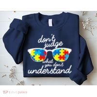 Autism Don't Judge What You Don't Understand Sweatshirt thumb 2