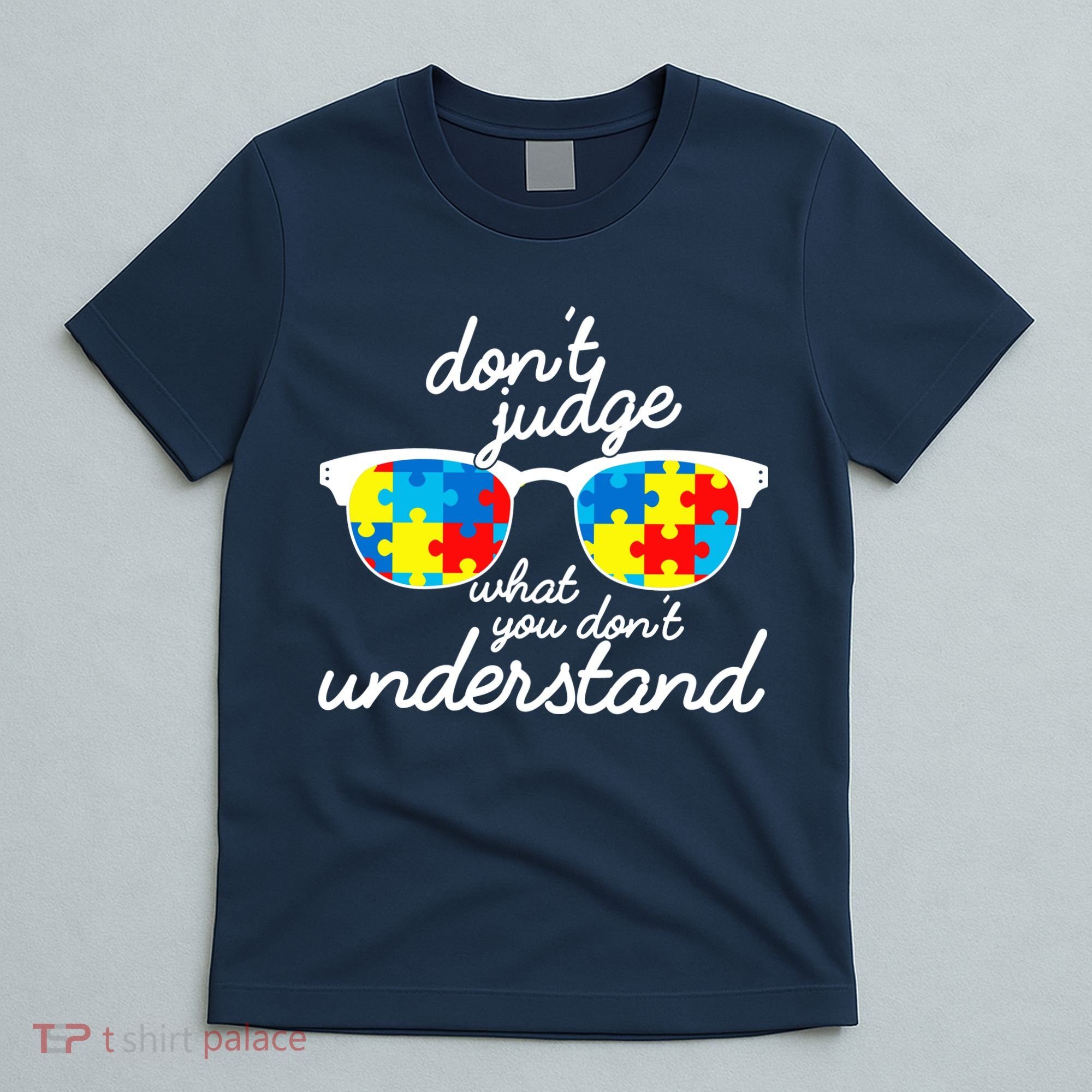 Autism Don't Judge What You Don't Understand T-Shirt