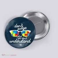 Autism Don't Judge What You Don't Understand Button thumb 0