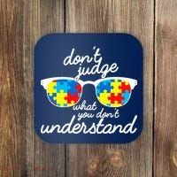 Autism Don't Judge What You Don't Understand Coaster thumb 0