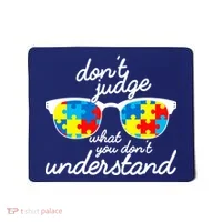 Autism Don't Judge What You Don't Understand Mousepad thumb 0