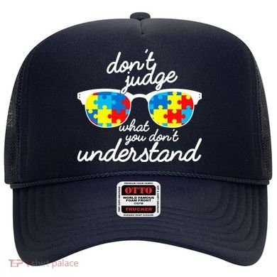 Autism Don't Judge What You Don't Understand Hat