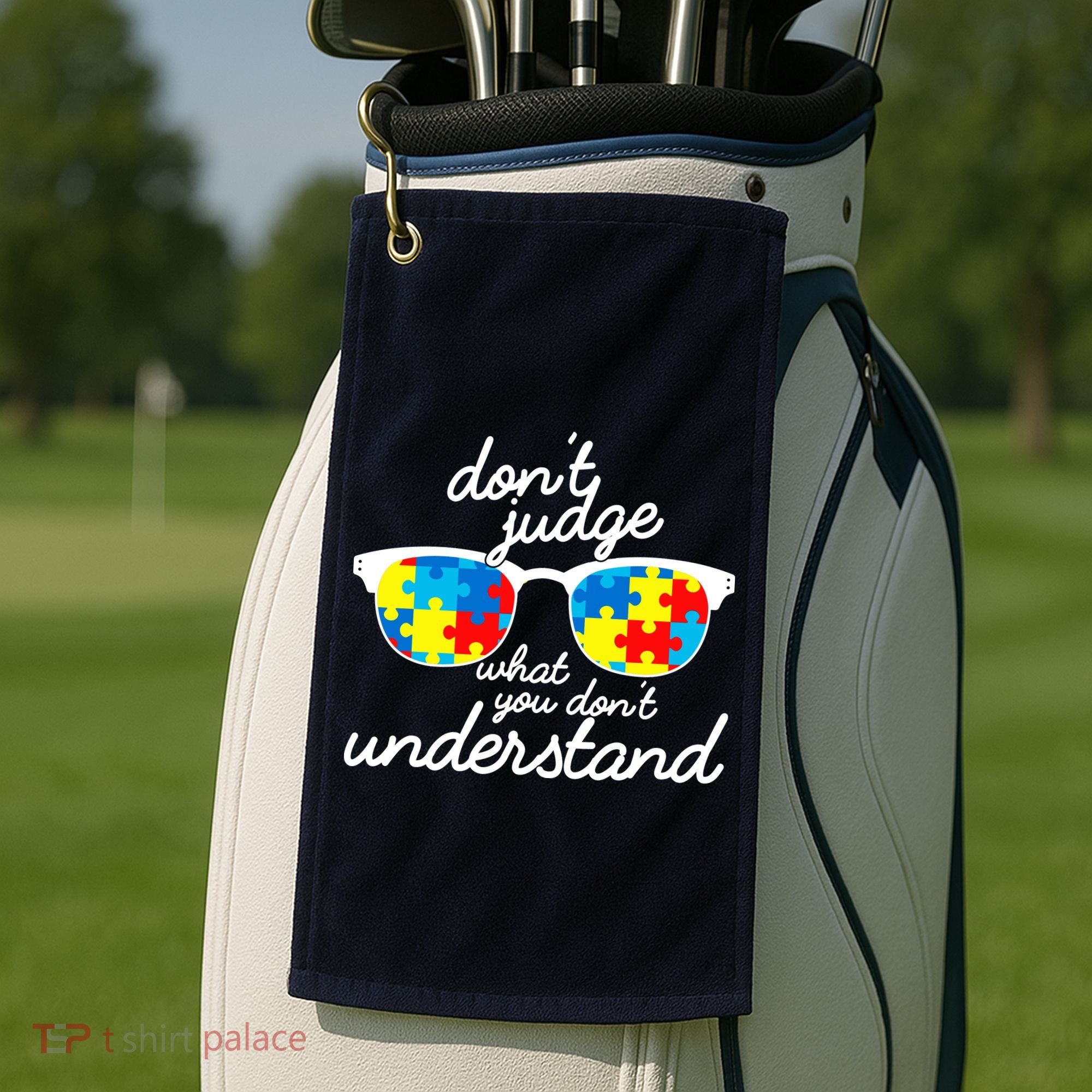Autism Don't Judge What You Don't Understand Golf Towel