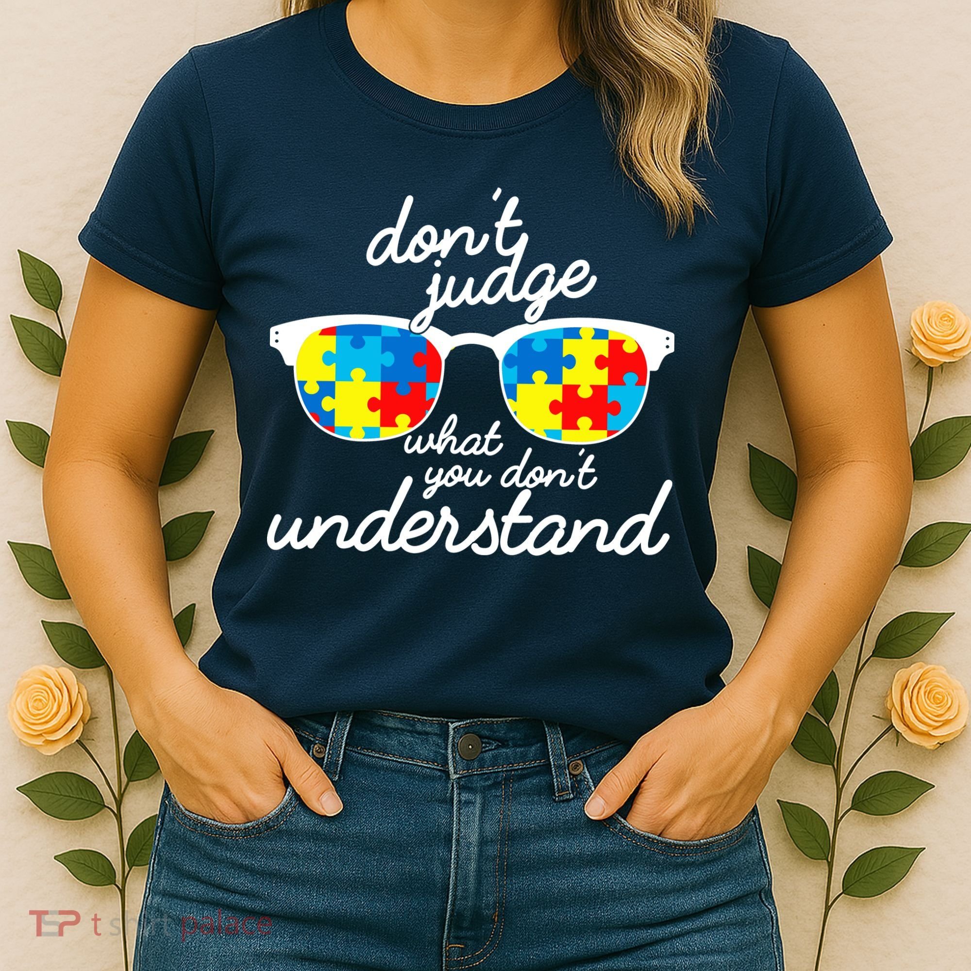 Autism Don't Judge What You Don't Understand Women's T-Shirt