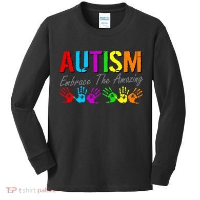 Autism Embrace The Amazing Kids Long Sleeve Shirt