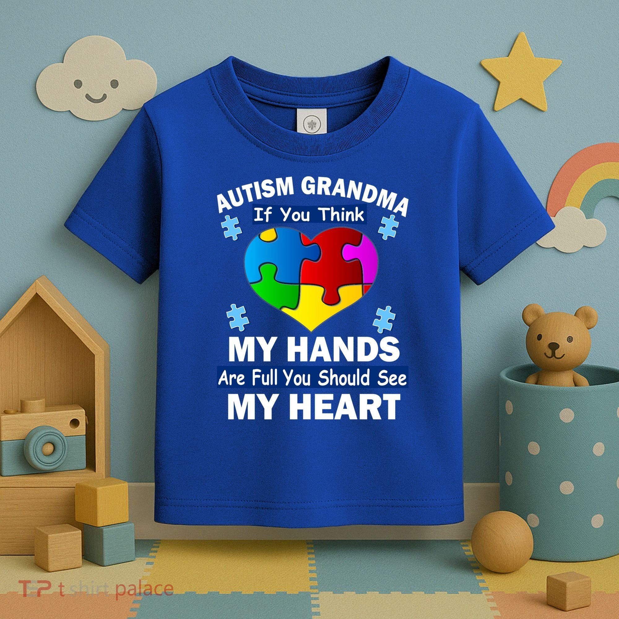 Autism Grandma My Hands Are Full You Should See My Heart Toddler T-Shirt