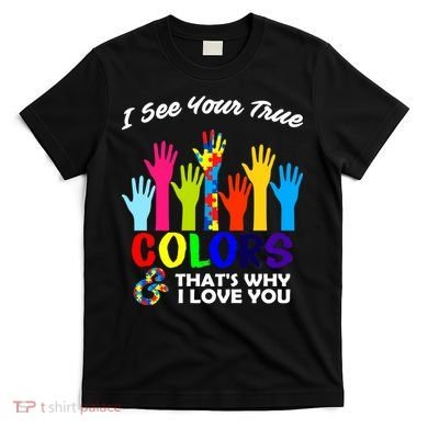Autism Hand Of Puzzles See Your True Colors T-Shirt