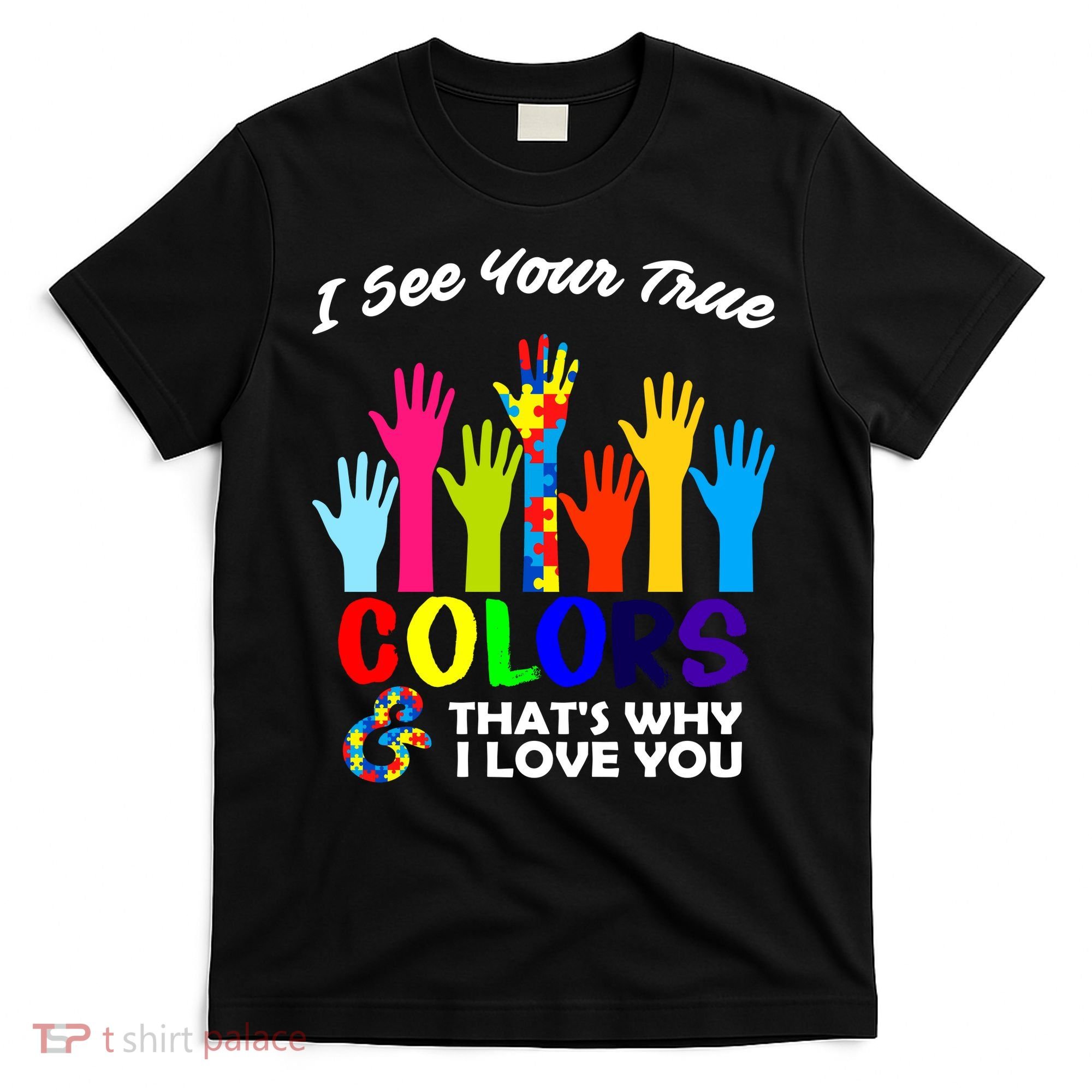 Autism Hand Of Puzzles See Your True Colors T-Shirt