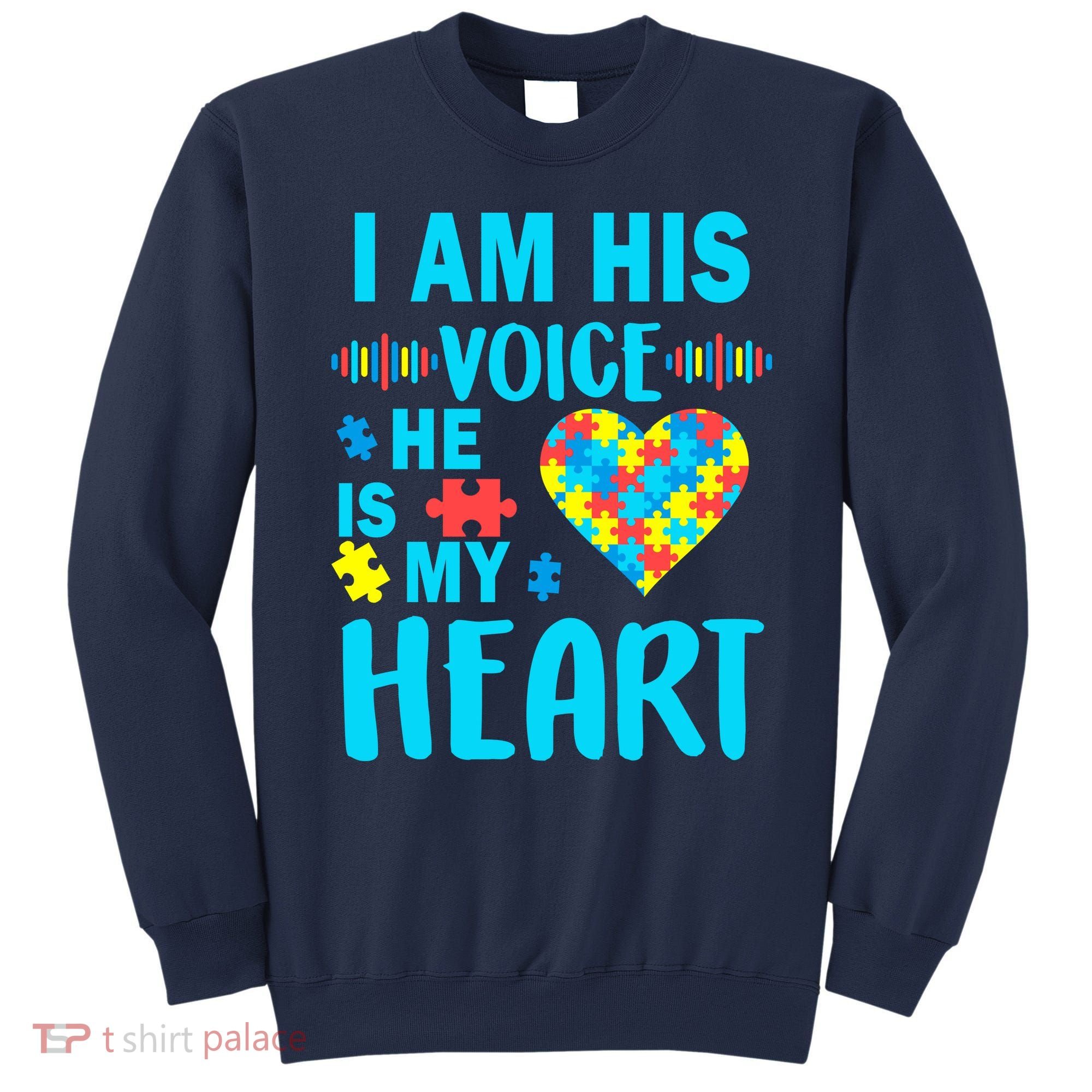 Autism I Am His Voice He Is My Heart Sweatshirt