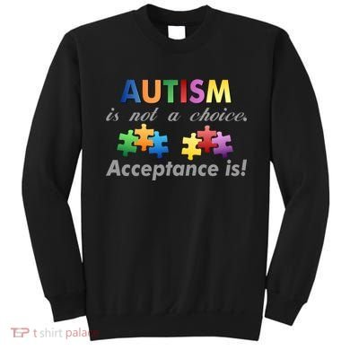 Autism I Not A Choice Acceptance Is Sweatshirt