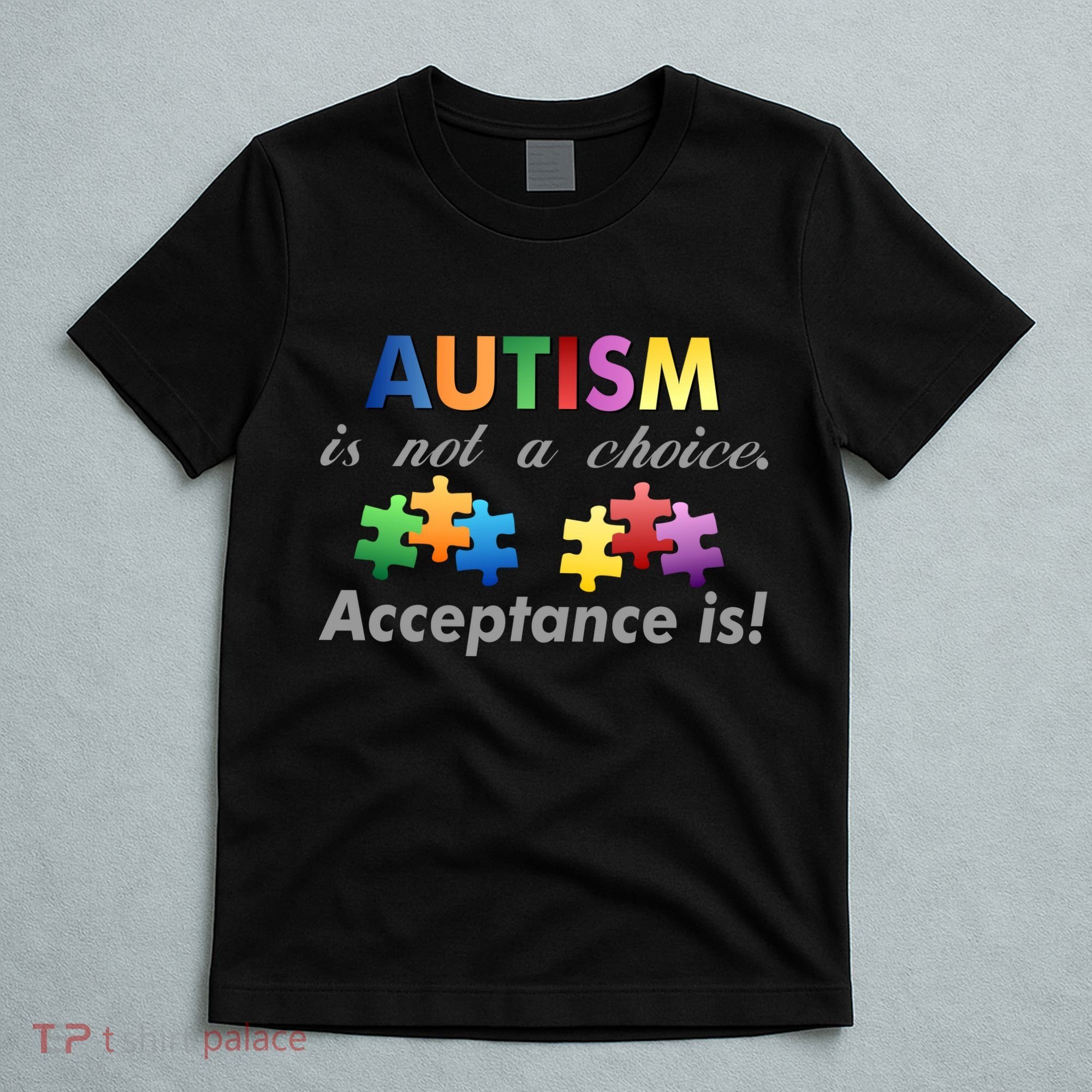 Autism I Not A Choice Acceptance Is T-Shirt