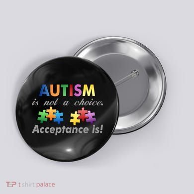 Autism I Not A Choice Acceptance Is Button