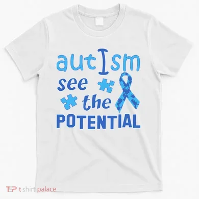 Autism I See The Potential T-Shirt