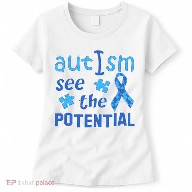 Autism I See The Potential Women's T-Shirt