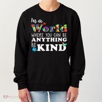 Autism In A World Where You Can Be Anything Be Kind Women's Sweatshirt thumb 0