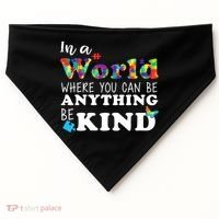 Autism In A World Where You Can Be Anything Be Kind USA-Made Doggie Bandana thumb 0