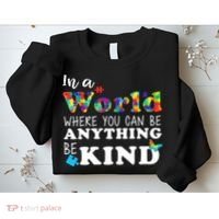 Autism In A World Where You Can Be Anything Be Kind Sweatshirt thumb 2