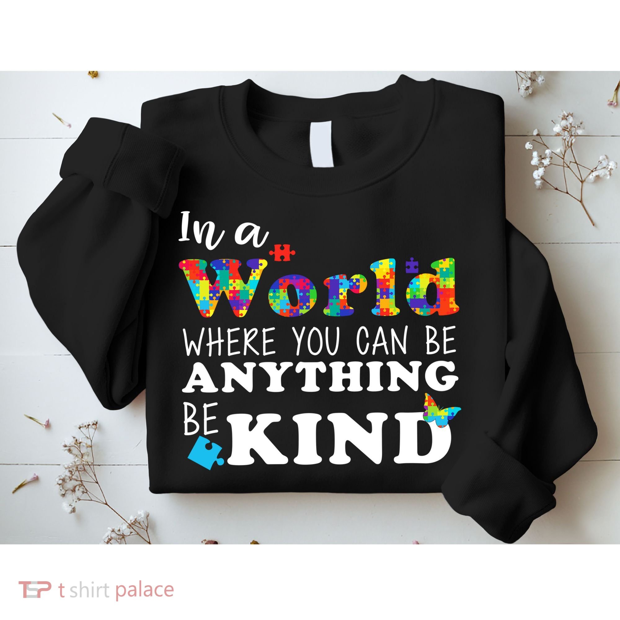 Autism In A World Where You Can Be Anything Be Kind Sweatshirt