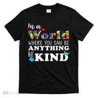 Autism In A World Where You Can Be Anything Be Kind T-Shirt thumb 0