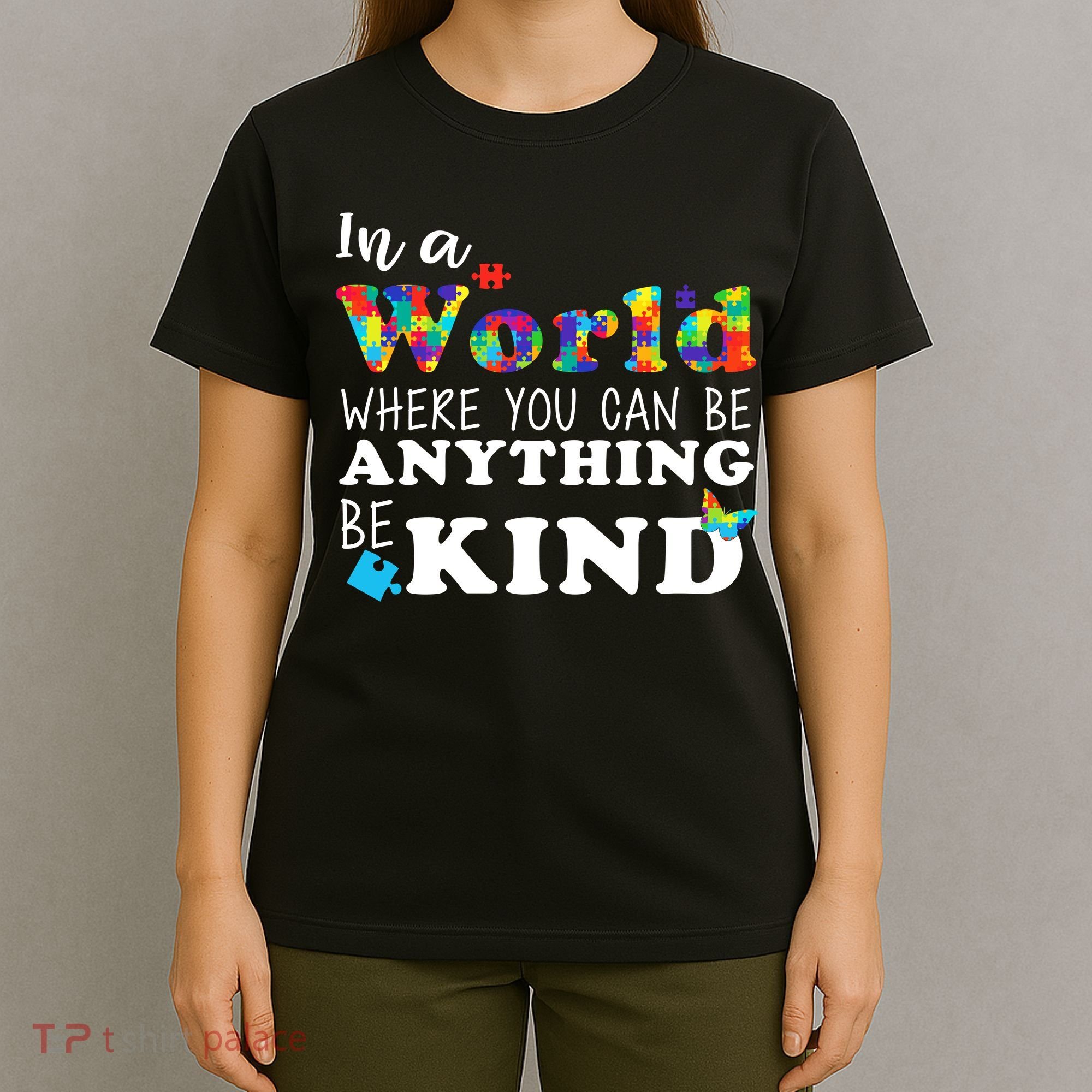Autism In A World Where You Can Be Anything Be Kind T-Shirt