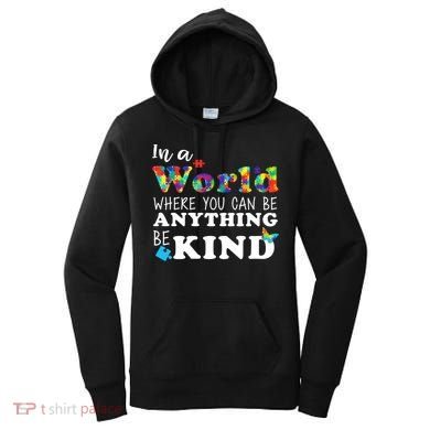 Autism In A World Where You Can Be Anything Be Kind Women's Hoodie