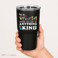 Autism In A World Where You Can Be Anything Be Kind Tumbler thumb 2