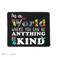 Autism In A World Where You Can Be Anything Be Kind Mousepad thumb 0