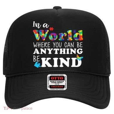 Autism In A World Where You Can Be Anything Be Kind Hat