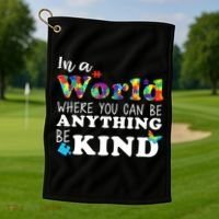 Autism In A World Where You Can Be Anything Be Kind Golf Towel thumb 1