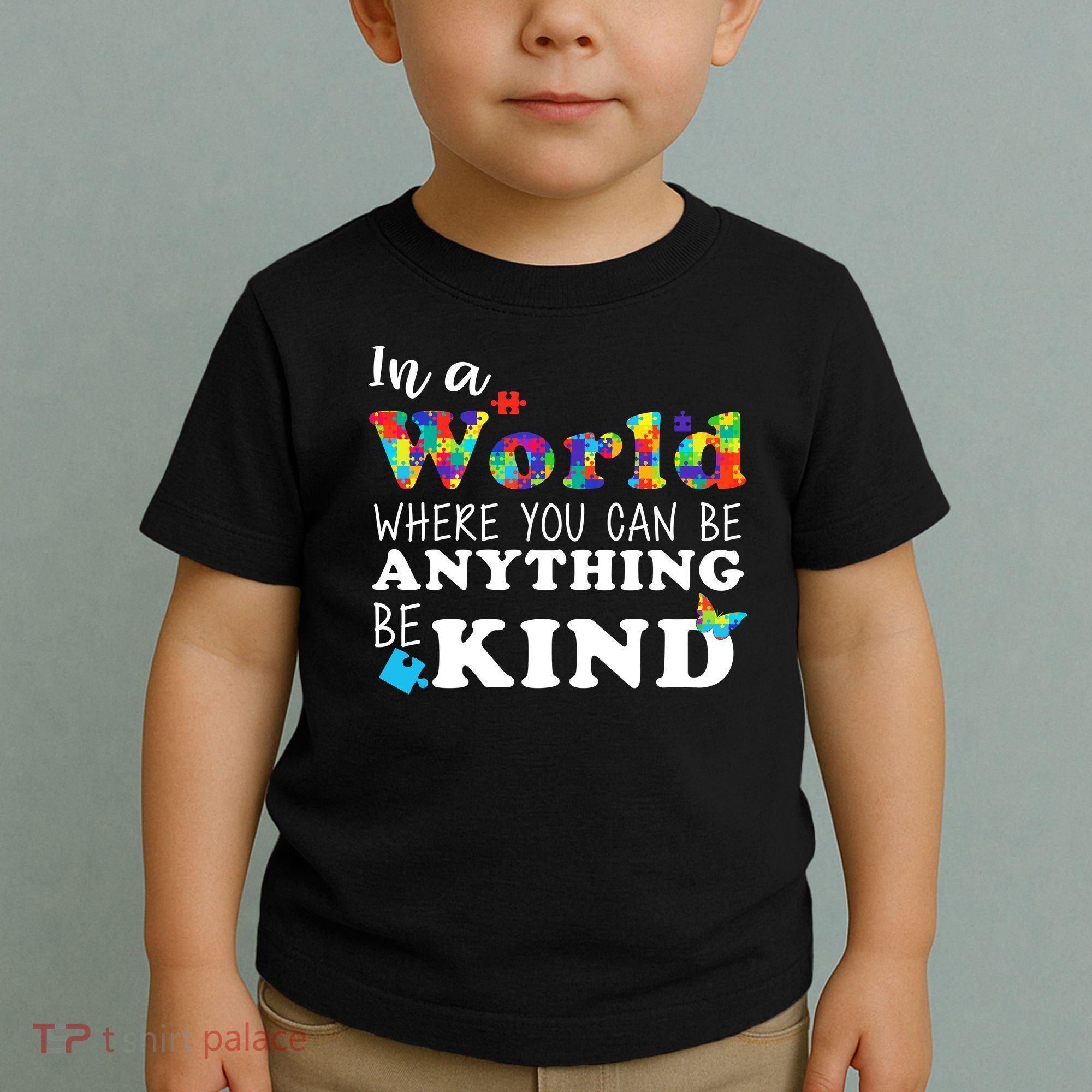 Autism In A World Where You Can Be Anything Be Kind Toddler T-Shirt