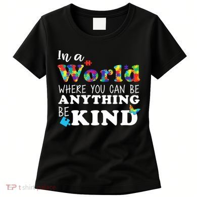 Autism In A World Where You Can Be Anything Be Kind Women's T-Shirt