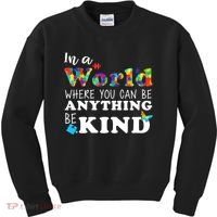 Autism In A World Where You Can Be Anything Be Kind Kids Sweatshirt thumb 0