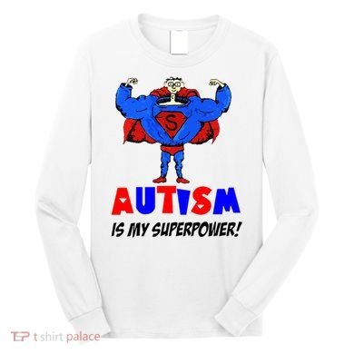 Autism Is My Super Power Long Sleeve Shirt