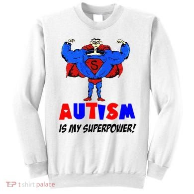 Autism Is My Super Power Sweatshirt